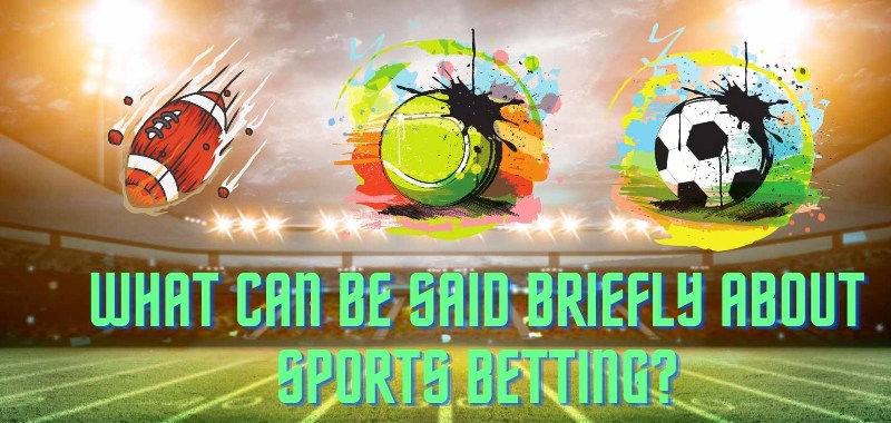 What can be said briefly about sports betting?